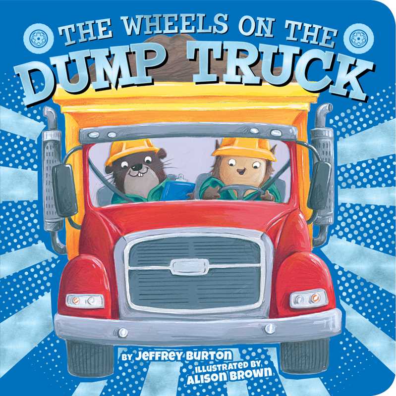 Wheels on the Dump Truck by Jeffrey Burton